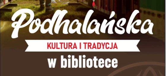 Realizacja projektu w GBP w Kluszkowcach - "Podhalańska kultura i tradycja w bibliotece"