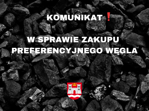 KOMUNIKAT W SPRAWIE ZAKUPU PREFERENCYJNEGO WĘGLA