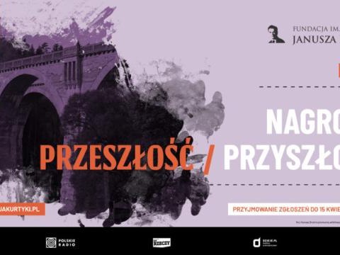 Fundacja im. Janusza Kurtyki zaprasza do udziału w III edycji Konkursu o Nagrody Przeszłość/Przyszłość.