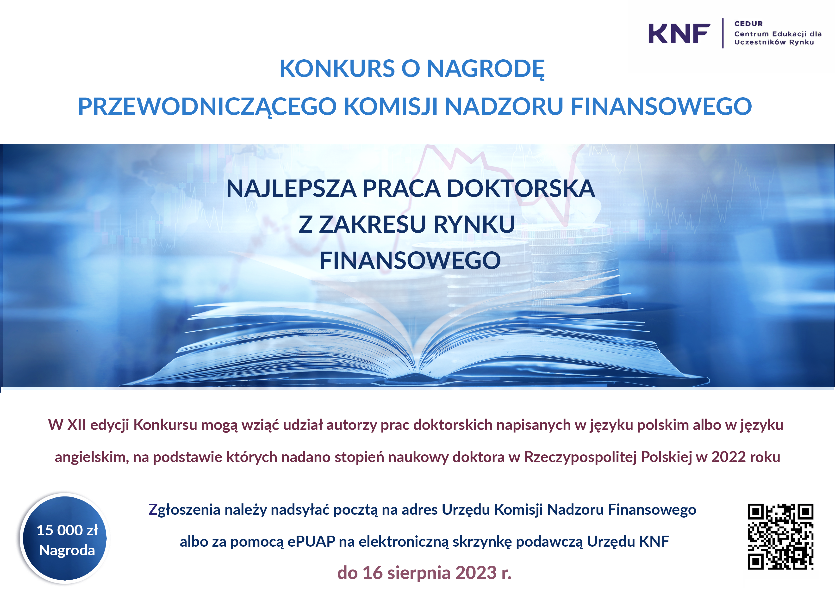 Urząd Komisji Nadzoru Finansowego informuje, że trwa XII edycja Konkursu o Nagrodę Przewodniczącego KNF za najlepszą pracę doktorską z zakresu rynku finansowego.