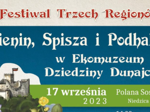 I Festiwal Trzech Regionów: Pienin, Spisza i Podhala w Ekomuzeum Dziedziny Dunajca