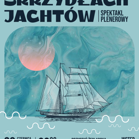 „Na skrzydłach jachtów” - zapraszamy na widowisko