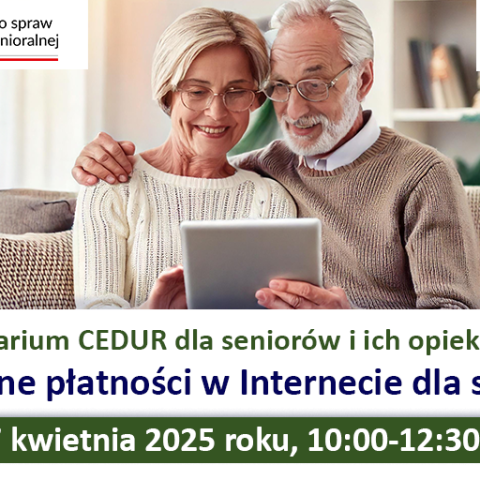 Webinarium dla seniorów i ich opiekunów „Bezpieczne płatności w Internecie dla seniorów"