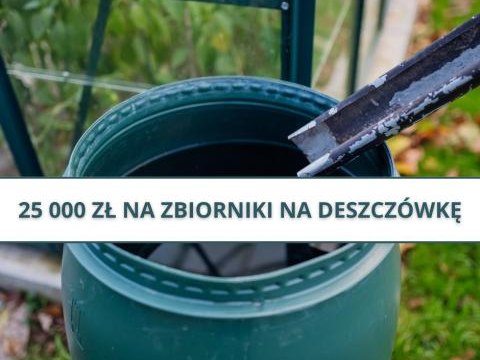 25 000 zł na zbiorniki na deszczówkę