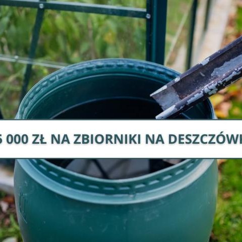 25 000 zł na zbiorniki na deszczówkę