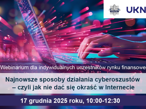 Webinarium „Najnowsze sposoby działania cyberoszustów – czyli jak nie dać się okraść w Internecie"