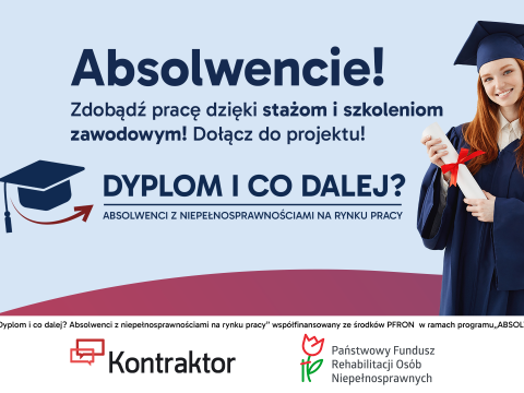 „Dyplom i co dalej? Absolwenci z niepełnosprawnościami na rynku pracy” - projekt aktywizujący zawodowo współfinansowany ze środków PFRON