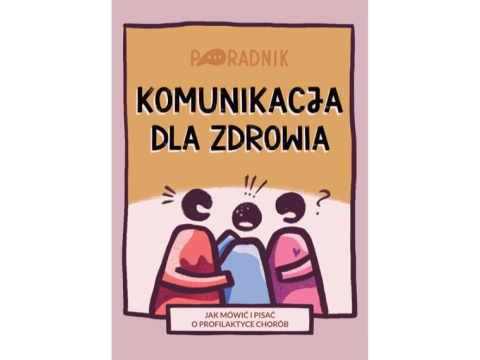 Jak skutecznie mówić i pisać o profilaktyce chorób w ramach realizacji samorządowych Programów Polityki Zdrowotnej?