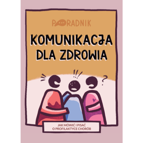 Jak skutecznie mówić i pisać o profilaktyce chorób w ramach realizacji samorządowych Programów Polityki Zdrowotnej?