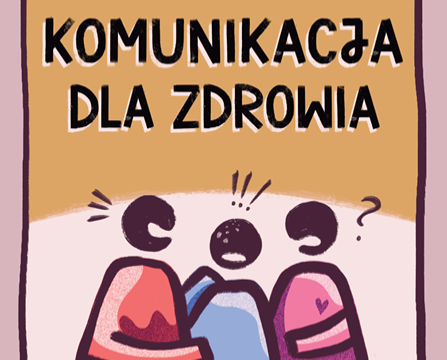 Jak skutecznie mówić i pisać o profilaktyce chorób w ramach realizacji samorządowych Programów Polityki Zdrowotnej?