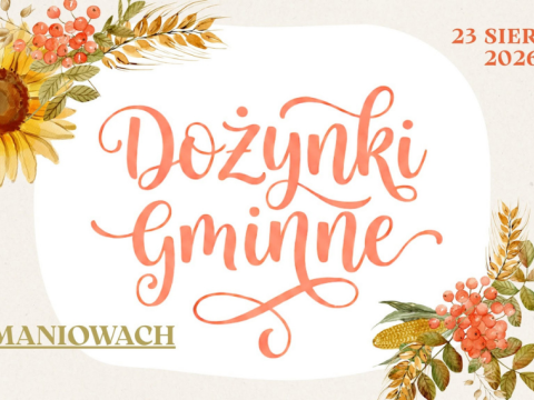 DOŻYNKI GMINNE W MANIOWACH – ZAPRASZAMY!