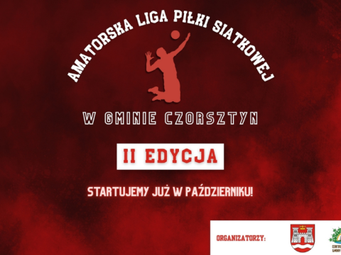II EDYCJA AMATORSKIEJ LIGI PIŁKI SIATKOWEJ W GMINIE CZORSZTYN – CZAS START!