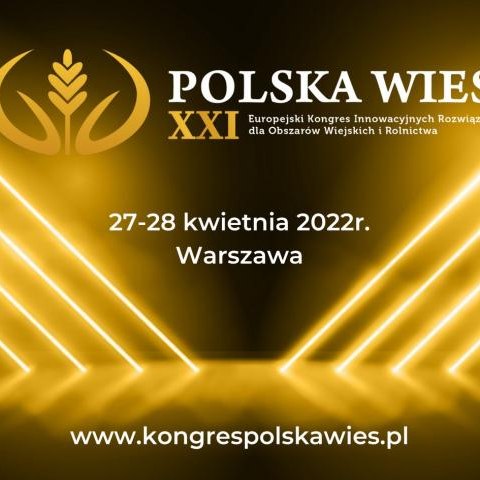 Polska Wieś XXI – Europejski Kongres Innowacyjnych Rozwiązań dla Obszarów Wiejskich i Rolnictwa w Warszawie