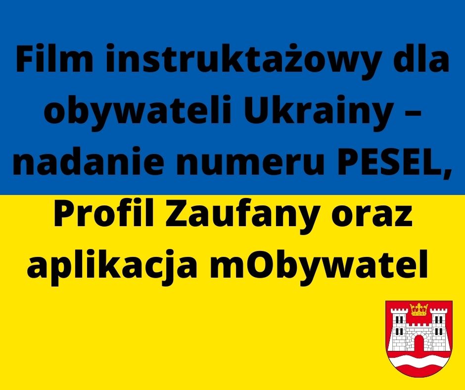 Film instruktażowy dla obywateli Ukrainy – nadanie numeru PESEL, Profil Zaufany oraz aplikacja mObywatel