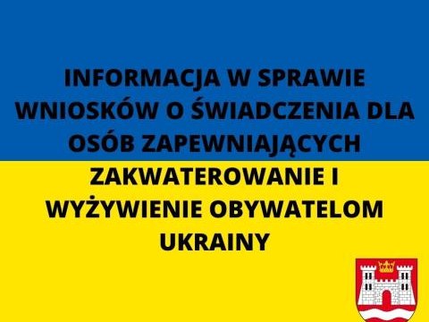INFORMACJA W SPRAWIE WNIOSKÓW O ŚWIADCZENIA DLA OSÓB ZAPEWNIAJĄCYCH ZAKWATEROWANIE I WYŻYWIENIE OBYWATELOM UKRAINY