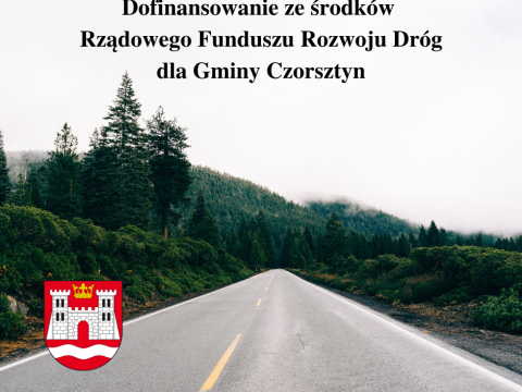 Dofinansowanie ze środków Rządowego Funduszu Rozwoju Dróg dla Gminy Czorsztyn