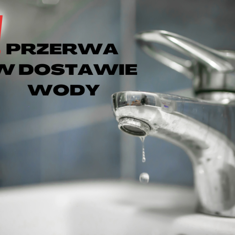 OGŁOSZENIE O PRZERWACH W DOSTAWIE WODY