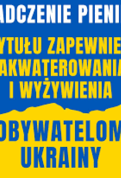 Informacja dotycząca nowych wniosków - 40 zł za zakwaterowanie  i wyżywienie obywatela Ukrainy