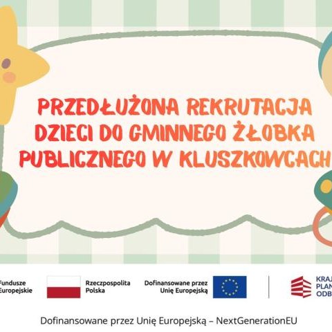 Ogłoszenie o przedłużonej rekrutacji dzieci do Gminnego Żłobka Publicznego w Kluszkowcach