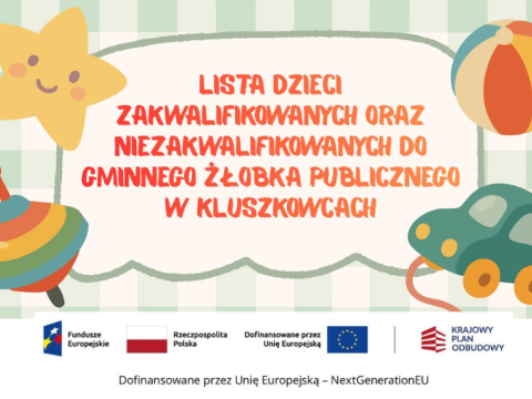 Lista dzieci zakwalifikowanych oraz niezakwalifikowanych do Gminnego Żłobka Publicznego w Kluszkowcach