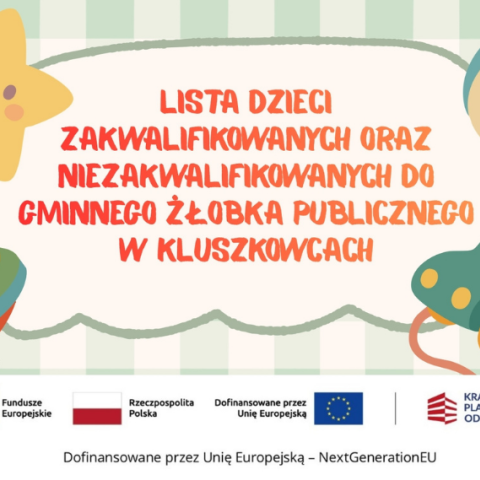 Lista dzieci zakwalifikowanych oraz niezakwalifikowanych do Gminnego Żłobka Publicznego w Kluszkowcach