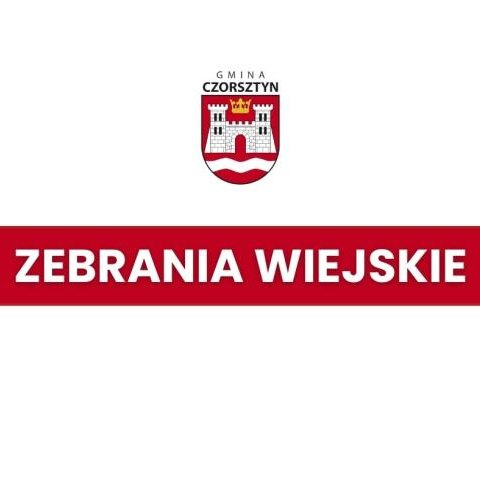 ZEBRANIA WIEJSKIE W GMINIE CZORSZTYN