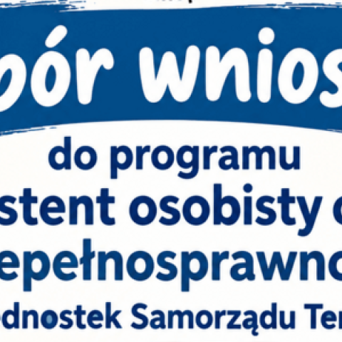 Ogłoszenie o naborze wniosków do Programu „Asystent osobisty osoby z niepełnosprawnością” dla Jednostek Samorządu Terytorialnego – edycja 2027